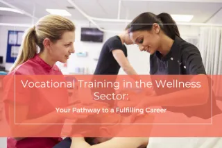 Vocational Training in the Wellness Sector: Your Pathway to a Fulfilling Career