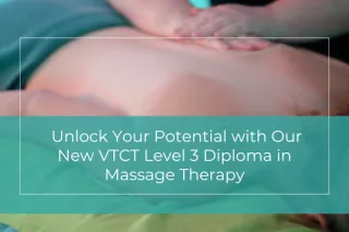 Unlock Your Potential with Our New VTCT Level 3 Diploma in Massage Therapy