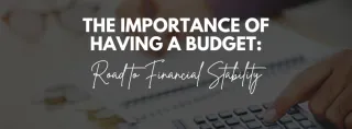 The Importance of Having a Budget | Road to Financial Stability