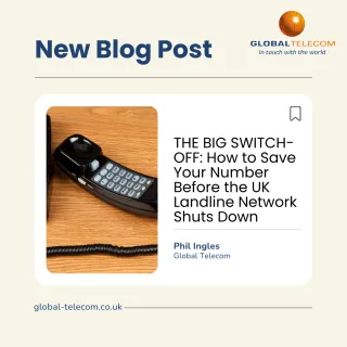 THE BIG SWITCH-OFF: How to Save Your Number Before the UK Landline Network Shuts Down