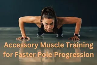 How To: Progress Faster in Pole by Strengthening Accessory Muscles