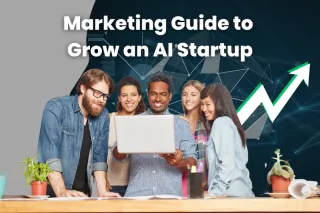 Marketing Guide to Grow an AI Startup