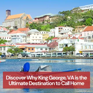 Discover Why King George, VA is the Ultimate Destination to Call Home