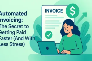 Automated Invoicing: The Secret to Getting Paid Faster (And With Less Stress)