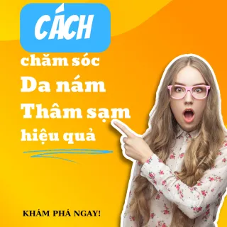 Cách Chăm Sóc Da Nám và Thâm Sạm Hiệu Quả