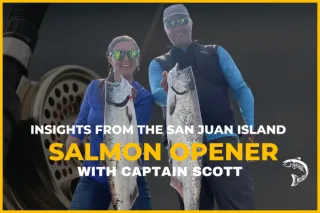 Insights from the San Juan Island Salmon Opener with Captain Scott