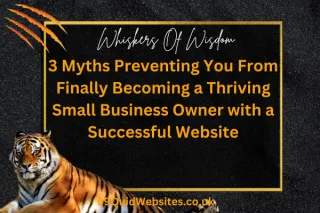 3 Myths Preventing You From Finally Becoming a Thriving Small Business Owner with a Successful Website