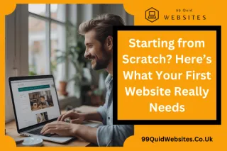 Starting from Scratch? Here’s What Your First Website Really Needs