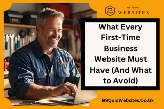 What Every First-Time Business Website Must Have (And What to Avoid)
