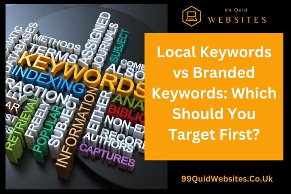 Local Keywords vs Branded Keywords: Which Should You Target First?