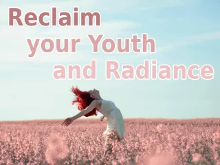 Reclaim Your Youth and Radiance