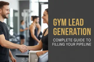Gym Lead Generation: Complete Guide to Filling Your Pipeline