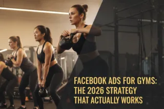 Facebook Ads for Gyms: The 2026 Strategy That Actually Works