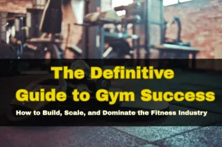 The Definitive Guide to Gym Success