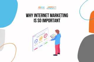 The Importance of Internet Marketing: It's More Than Just Online Ads