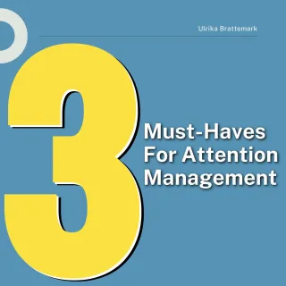 3 must haves for attention management