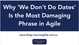 Why 'We Don't Do Dates' Is the Most Damaging Phrase in Agile
