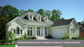 Understanding Your Property's Value in Today's Market