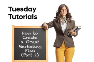 How to Create a Great Marketing Plan (Part 2)