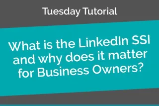 What is the LinkedIn SSI and Why Does it Matter for Business Owners?