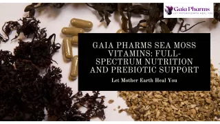 Gaia Pharms Sea Moss Vitamins: Full-Spectrum Nutrition and Prebiotic Support