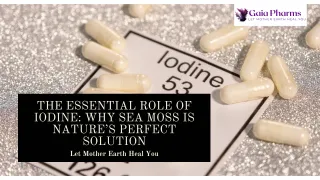 The Essential Role of Iodine: Why Sea Moss is Nature’s Perfect Solution