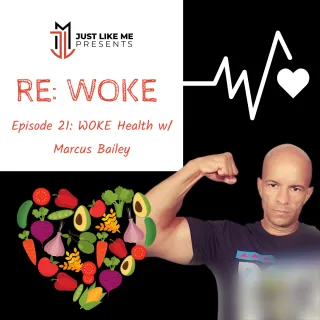 Episode 21: WOKE Health pt. 2 w/ Marcus Bailey