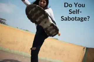 Do You Self-Sabotage?