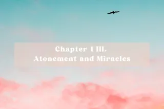 Chapter 1 III. Atonement and Miracles