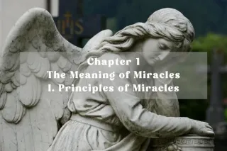 Chapter 1 I. Principles of Miracles