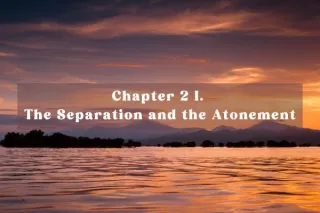 Chapter 2: The Separation and the Atonement