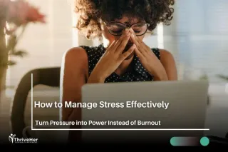 How to Manage Stress Effectively: Turn Pressure into Power Instead of Burnout