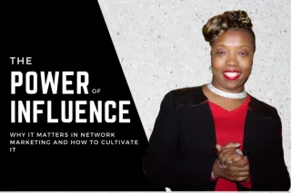 The Power of Influence: Why it Matters in Network Marketing and How to Cultivate It