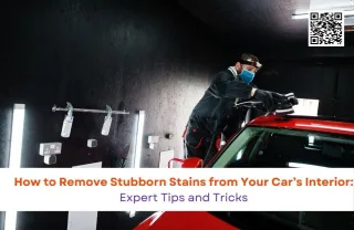 How to Remove Stubborn Stains from Your Car’s Interior: Expert Tips and Tricks