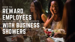 How to Reward Your Employees & Highlight Their Achievements Using Business Showers