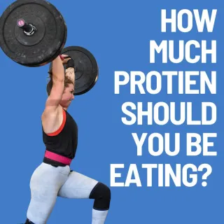 How Much Protein Should You Be Eating? 
