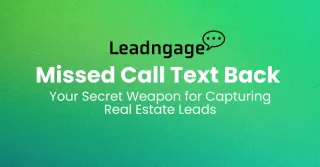 Missed Call Text Back: Your Secret Weapon for Capturing Real Estate Leads