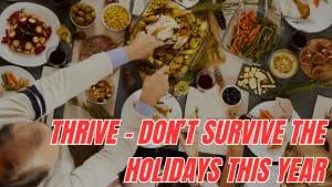 How to Thrive—Not Just Survive—During the Holidays