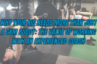 Why Your Kid Needs More Than Just a Gym Buddy: The Value of Working with an Experienced Coach
