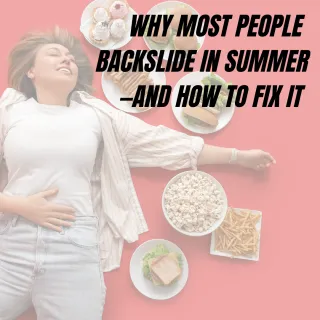 Don't Let Summer Be the Reason You Backslide