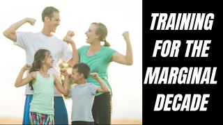 Training for Your Marginal Decade — Because Your Family Deserves the Best of You