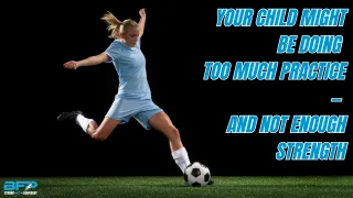 Your Child Might Be Doing Too Much Practice — And Not Enough Strength