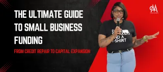 The Ultimate Guide to Small Business Funding: From Credit Repair to Capital Expansion