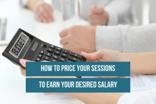 How To Price Your Sessions To Earn Your Desirable Salary