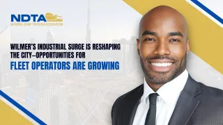 Wilmer’s Industrial Surge Is Reshaping the City—Opportunities for Fleet Operators Are Growing