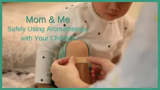 Mom and Me: Safely Using Aromatherapy with Your Child