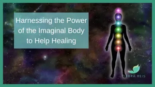 Harnessing the Power of the Imaginal Body to Help Healing