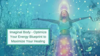 Imaginal Body - Optimize Your Energy Blueprint