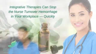 Integrative Therapies Can stop the Nurse Turnover Hemorrhage