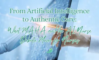 From Artificial Intelligence to Authentic Care: What MAHA and the AI Nurse Debate Mean for Nurses